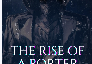 The Rise Of A Porter web novel