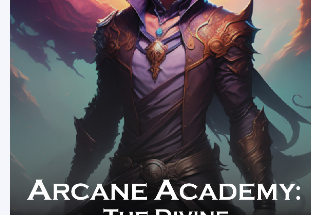 Arcane Academy: The Divine Extraction Legacy