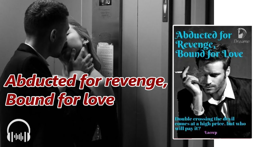 Abducted for Revenge, Bound for Love