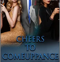 Cheers to Comeuppance