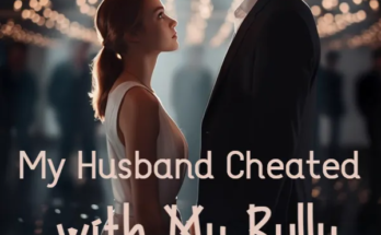 My Husband Cheated with My Bully