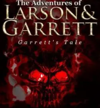 The Adventures of Larson and Garrett - Garrett's Tale