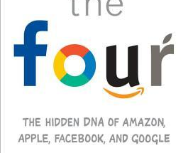 The Four: The Hidden DNA of Amazon, Apple, Facebook, and Google (Hardcover}