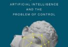 Human Compatible: Artificial Intelligence and the Problem of Control