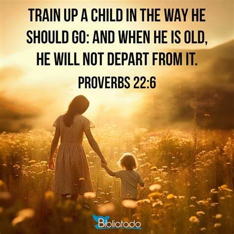 Proverbs 22:6