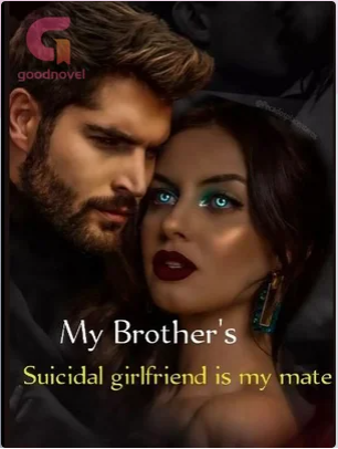 My brother's suicidal girlfriend is my mate