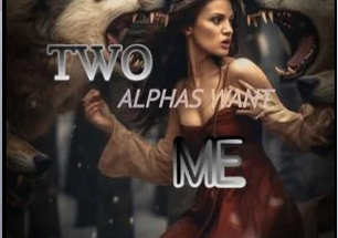 Two Alphas Want Me